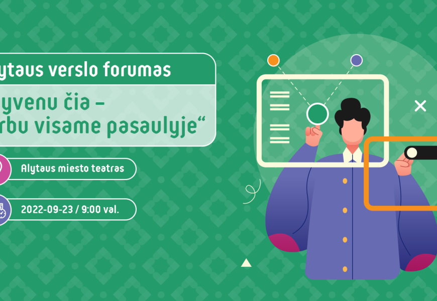 Alytuje – verslo forumas „Gyvenu čia – dirbu visame pasaulyje“