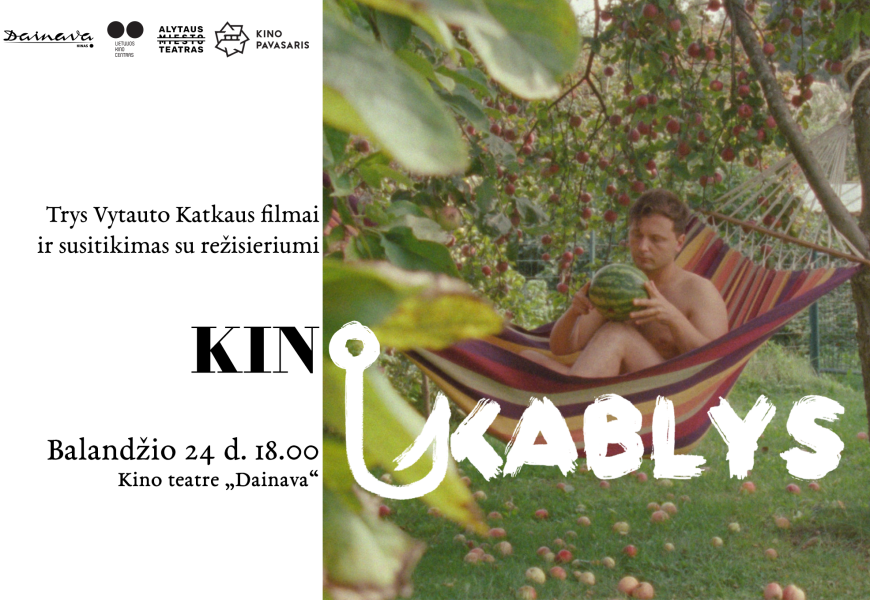 Alytaus kino klubas „Kino kablys“ kviečia: trys Vytauto Katkaus filmai ir susitikimas su režisieriumi Alytaus kino klubas „Kino kablys“ kviečia: trys Vytauto Katkaus filmai ir susitikimas su režisieriumi