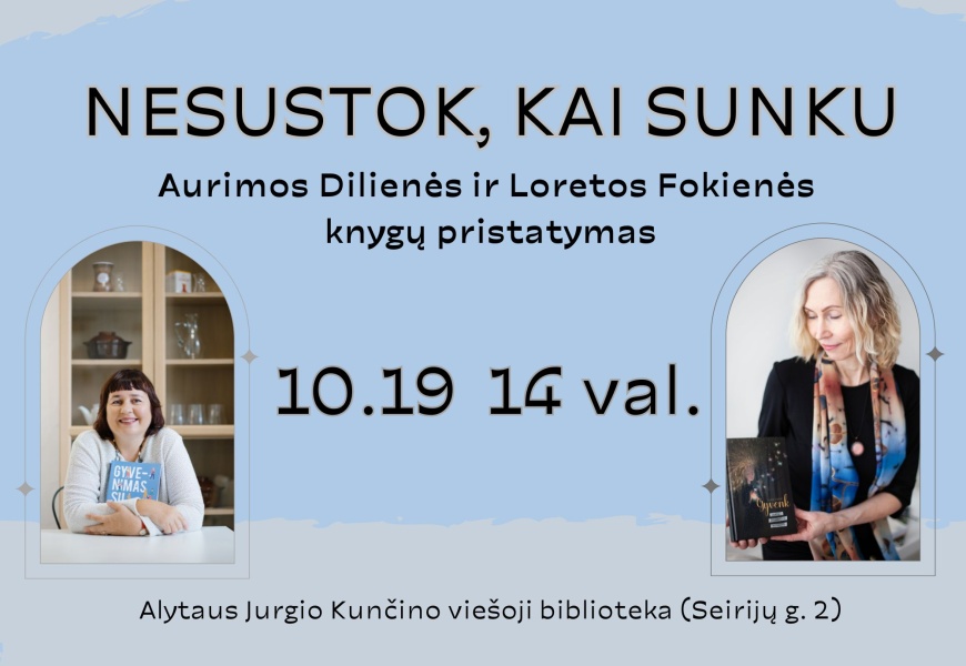 „Nesustok, kai sunku“: popietė su Aurima Diliene bei Jūrate Fokiene