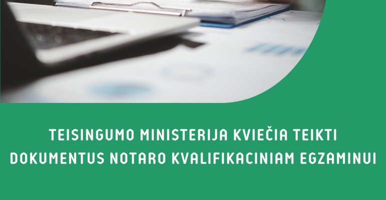 Teisingumo ministerija kviečia teikti dokumentus notaro kvalifikaciniam egzaminui