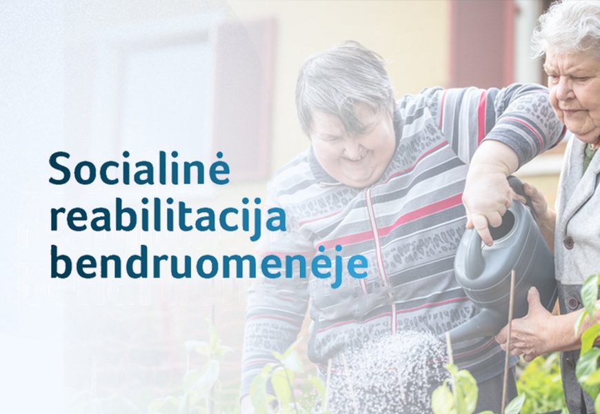 Žmonėms su negalia – socialinė reabilitacija bendruomenėje