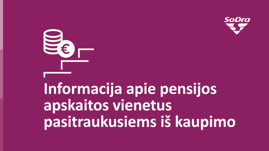 „Sodros“ iliustracija apie pensijos apskaitos vienetus pasitraukusiems iš kaupimo